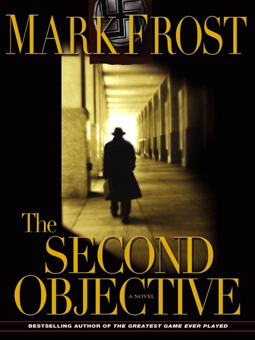 Title details for The Second Objective by Mark Frost - Available